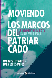 Moviendo los marcos del patriarcado - El pensamiento femimista de Emilia Pardo Bazán