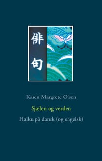 Sjælen og verden - Haiku på dansk (og engelsk)
