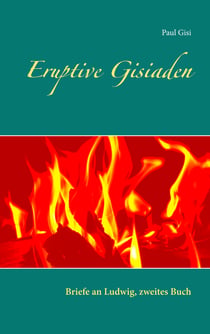 Eruptive Gisiaden - Briefe an Ludwig, zweites Buch