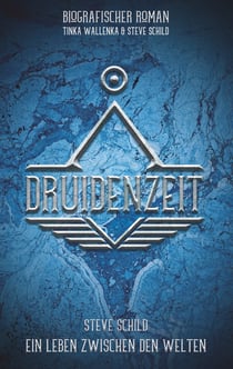 Druidenzeit - Steve Schild - Ein Leben zwischen den Welten