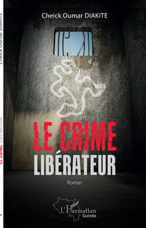 Le crime libérateur - Roman