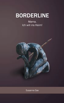 Borderline - Mama. Ich will ins Heim!