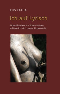 Ich auf Lyrisch - Obwohl andere vor Scham erröten, schäme ich mich meiner Lippen nicht.
