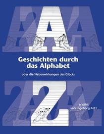 Geschichten durch das Alphabet - oder die Nebenwirkungen des Glücks