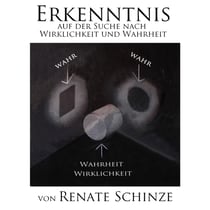 Erkenntnis - Auf der Suche nach Wirklichkeit und Wahrheit