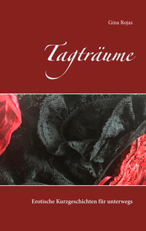 Tagträume - Erotische Kurzgeschichten für unterwegs