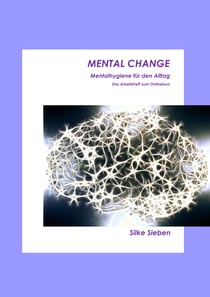 Mental Change - Mentalhygiene für den Alltag