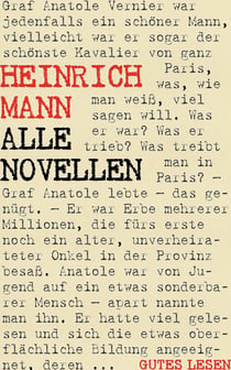 Heinrich Mann - Alle Novellen - Gesamtausgabe aller 74 Novellen