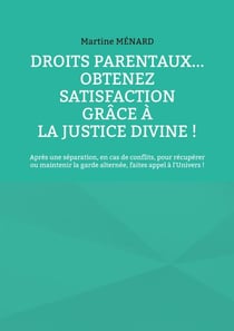 Droits parentaux... obtenez satisfaction grâce à la Justice Divine ! - Après une séparation, en cas de conflits, pour récupérer ou maintenir la garde alternée, faites appel à l'Univers !