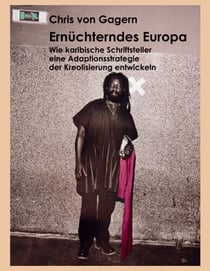 Ernüchterndes Europa - Wie karibische Schriftsteller eine Adaptionsstrategie der Kreolisierung entwickeln