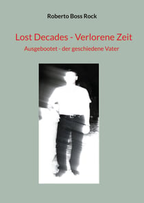 Lost Decades - Verlorene Zeit - Ausgebootet - der geschiedene Vater