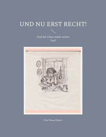 Und nu erst recht! - Und das Chaos nahm seinen Lauf