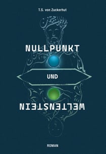 Nullpunkt und Weltenstein - Von der Morgenröte künstlichen Bewusstseins