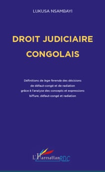 Droit judiciaire congolais - Définitions de lege ferenda des décisions de défaut-congé et de radiation grâce à l'analyse des concepts et expressions biffure, défaut-congé et radiation