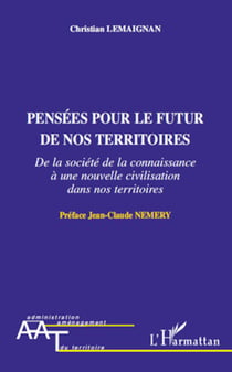 Pensées pour le futur de nos territoires - De la société de la connaissance à une nouvelle civilisation dans nos territoires