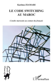 Le code switching au Maroc - L'arabe marocain au contact du français