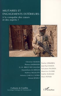 Militaires et engagements extérieurs - À la conquête des c�urs et des esprits?