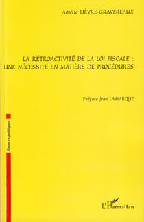 La rétroactivité de la loi fiscale - Une nécessité en matière de procédures