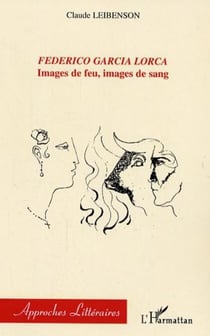 Federico Garcia Lorca - Images de feu, images de sang