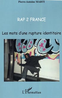 Rap 2 France - Les mots d'une rupture identitaire