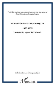 Les stages Maurice BAQUET - 1965-1975 Genèse du sport de l'enfant - Genèse du sport de l'enfant