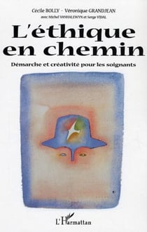 L'éthique en chemin - Démarche et créativité pour les soignants