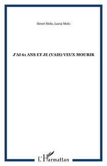 J'ai 61 ans et je (vais) veux mourir