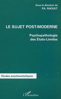 LE SUJET POST-MODERNE - Psychopathologie des Etats-Limites