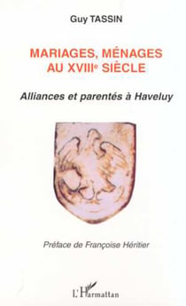 MARIAGES, MÉNAGES AU XVIIIE SIÈCLE - Alliances et parentés à Haveluy
