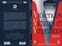 COMPRENDRE POUR AGIR - Violences, victimes et vengeances