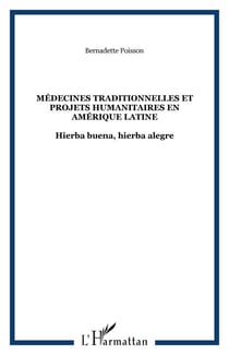 MÉDECINES TRADITIONNELLES ET PROJETS HUMANITAIRES EN AMÉRIQUE LATINE - Hierba buena, hierba alegre