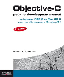 Objective-C pour le développeur avancé - Le langage d'iOS 6 et Mac OS X pour les développeurs C++/Java/C#