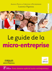 Le guide de la micro-entreprise - Avec dossier spécial auto-entrepreneur