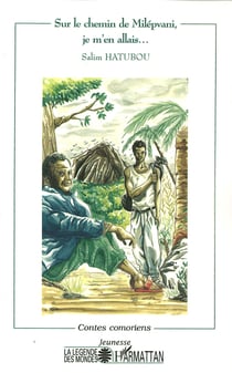 SUR LE CHEMIN DE MILÉPVANI, JE M'EN ALLAIS? - Contes comoriens