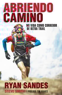 Abriendo camino - Mi vida como corredor de ultra trail