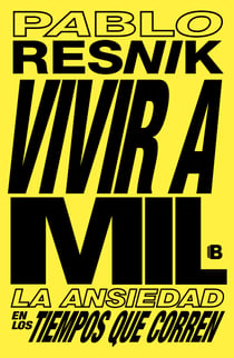 Vivir a mil - La ansiedad en los tiempos que corren