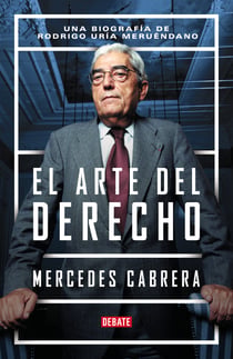 El arte del derecho - Una biografía de Rodrigo Uría Meruéndano