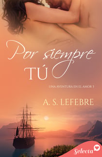 Por siempre tú (Una aventura en el amor 3)
