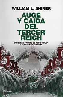 Auge y caída del Tercer Reich, volumen I - Triunfo de Adolf Hitler y sueños de conquista