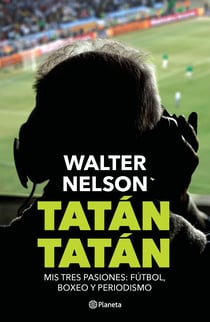 Tatán tatán - Mis tres pasiones: fútbol, boxeo y periodismo