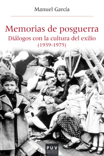 Memorias de posguerra - Diálogos con la cultura del exilio (1939-1975)