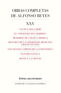 Obras completas, XXV - Culto a Mallarmé, El "Polifemo sin lágrimas", Memorias de cocina y bodega, Resumen de la literatura mexicana, (siglos XVI-XIX), los nuevos caminos de la lingüística, nuestra lengua, Dante y la ciencia