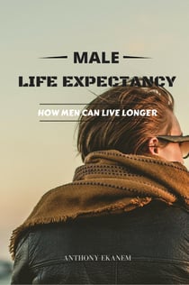 Male Life Expectancy - How Men Can Live Longer