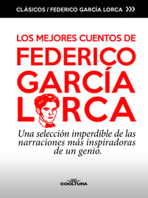 Los mejores cuentos de García Lorca - Una selección imperdible de las narraciones más inspiradoras de un genio