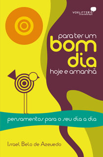 Para ter um bom dia hoje e amanhã