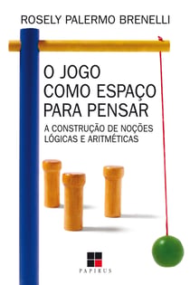 O Jogo como espaço para pensar - A construção de noções lógicas e aritméticas