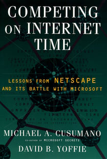 Competing On Internet Time - Lessons From Netscape and Its Battle With Microsoft