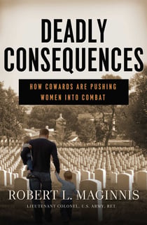 Deadly Consequences - How Cowards are Pushing Women into Combat