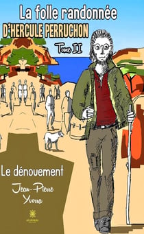 La folle randonnée d’Hercule Perruchon - Tome 2 - Le dénouement