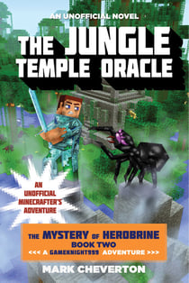 The Jungle Temple Oracle - The Mystery of Herobrine: Book Two: A Gameknight999 Adventure: An Unofficial Minecrafter's Adventure